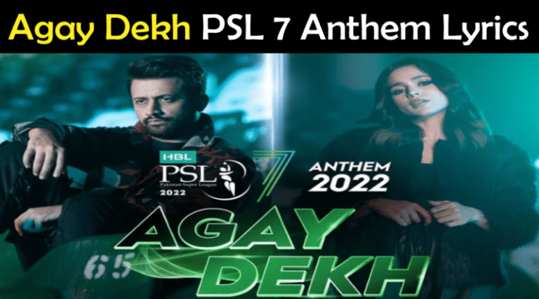 Agay Dekh PSL Anthem Lyrics 2022 – PSL 7 Song
